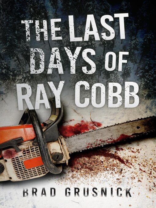 Title details for The Last Days of Ray Cobb by Brad Grusnick - Available